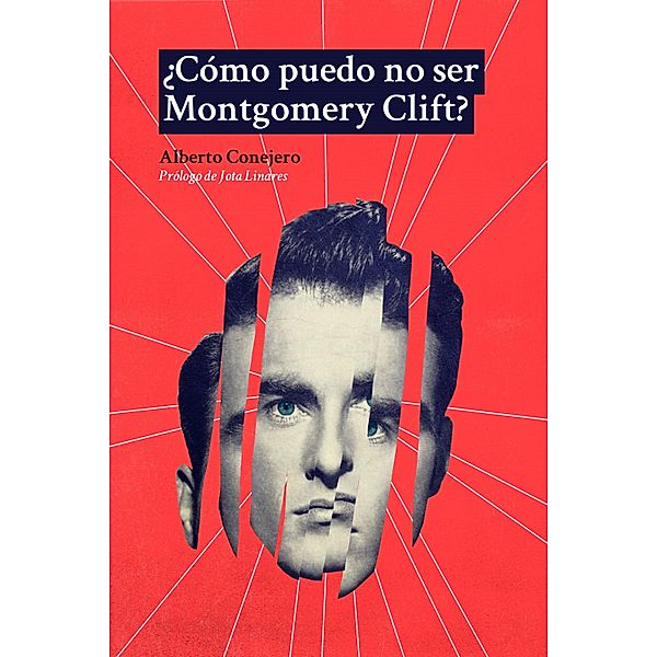 ¿Cómo puedo no ser Montgomery Clift?, Alberto Conejero