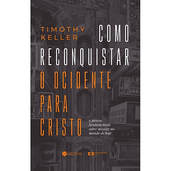 Como Reconquistar o Ocidente para Cristo, Timothy Keller