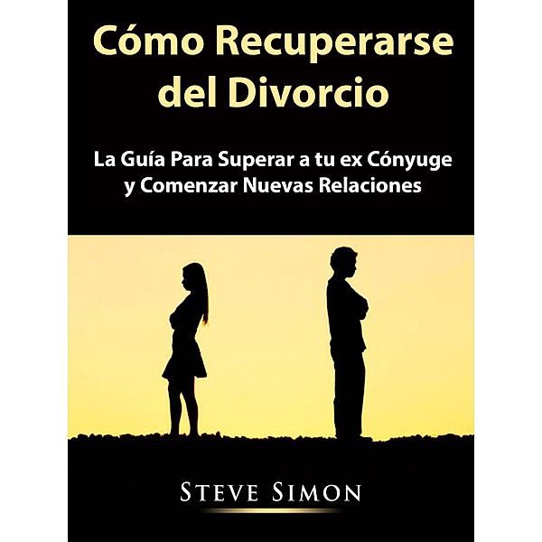 Como Recuperarse del Divorcio / Hiddenstuff Entertainment, Steve Simon