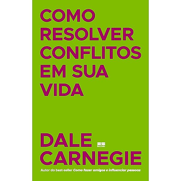 Como resolver conflitos em sua vida, Dale Carnegie