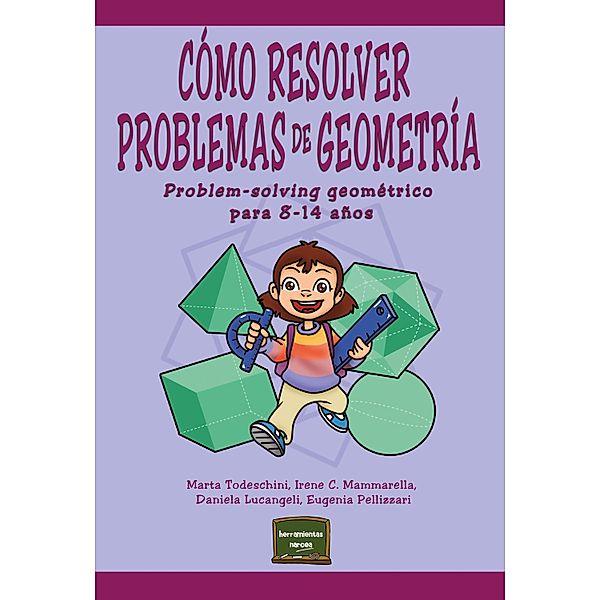 Cómo resolver problemas de Geometría / Herramientas, Marta Todeschini, Irene C. Mammarella, Daniela Lucangeli, Eugenia Pellizzari