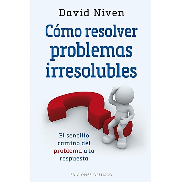 Cómo resolver problemas irresolubles, David Niven