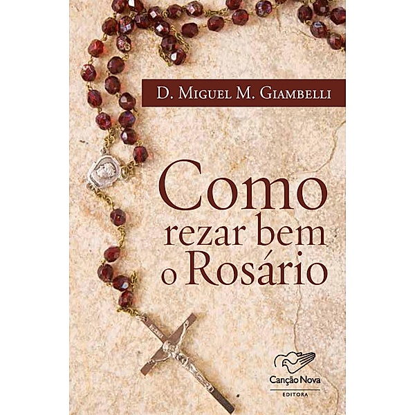 Como rezar bem o rosário, Dom Miguel M. Giambelli
