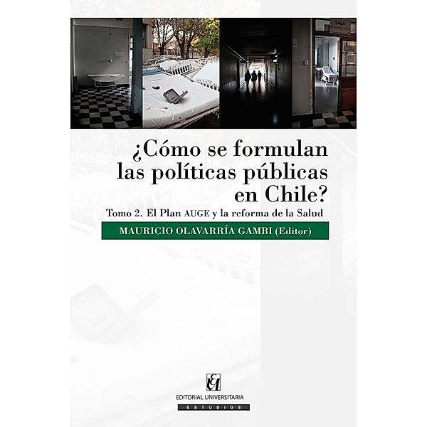 ¿Cómo se formulan las políticas públicas en Chile? Tomo II, Mauricio Olavarría Gambi
