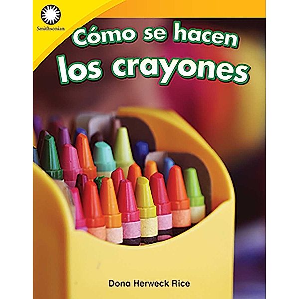 Como se hacen los crayones (Making Crayons) Read-Along ebook, Dona Herweck Rice