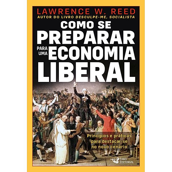 Como se preparar para uma economia liberal, Lawrence W. Reed