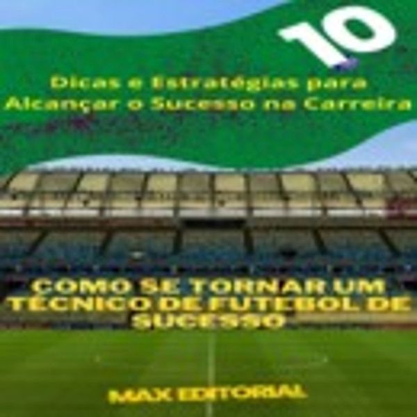 Como se Tornar um Técnico de Futebol de Sucesso