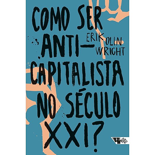 Como ser anticapitalista no século XXI?, Erik Olin Wright