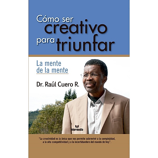 Co´mo ser creativo para triunfar, Raúl Cuero Renjifo