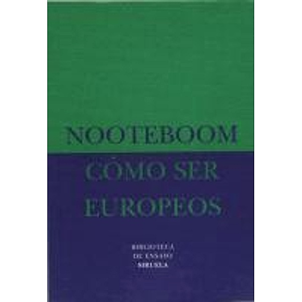 Cómo ser europeos / Biblioteca de Ensayo / Serie menor Bd.4, Cees Nooteboom