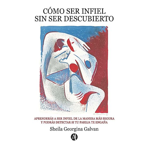 Cómo ser infiel sin ser descubierto, Sheila Georgina Galvan