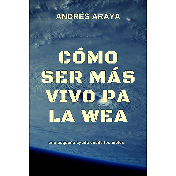 Cómo ser más vivo pa la wea, Andrés Araya