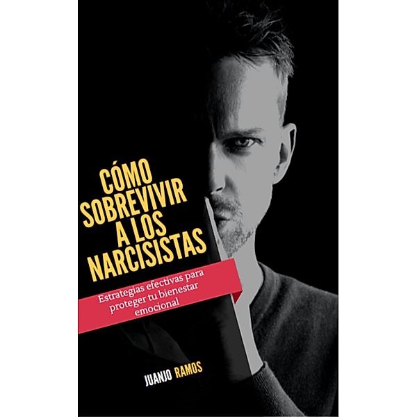 Cómo sobrevivir a los narcisistas, Juanjo Ramos