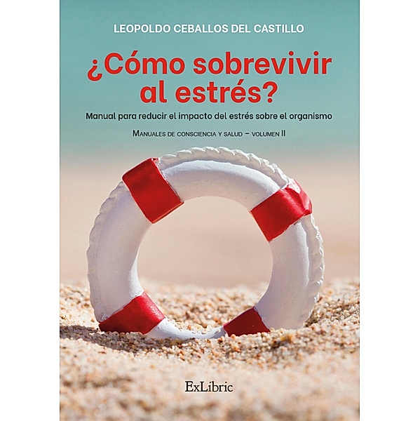 ¿Cómo sobrevivir al estrés? / Manuales de conciencia y salud Bd.2, Leopoldo Ceballos del Castillo