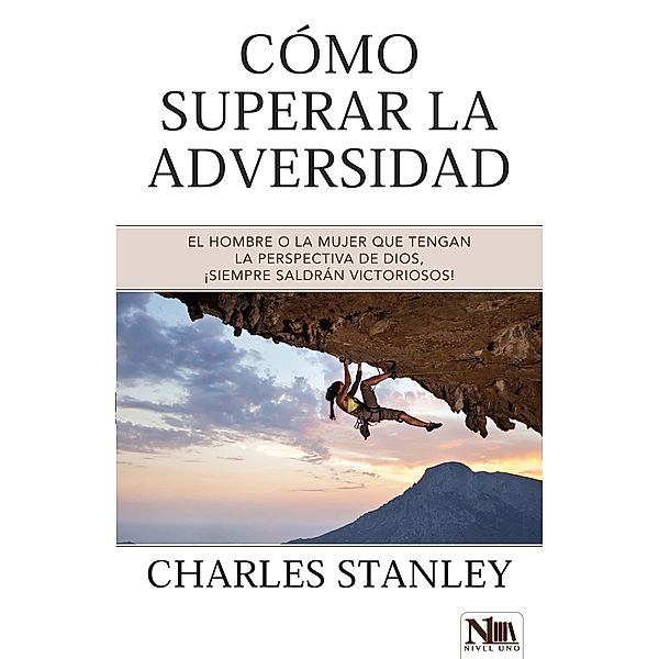 Cómo Superar la Adversidad, Charles Stanley