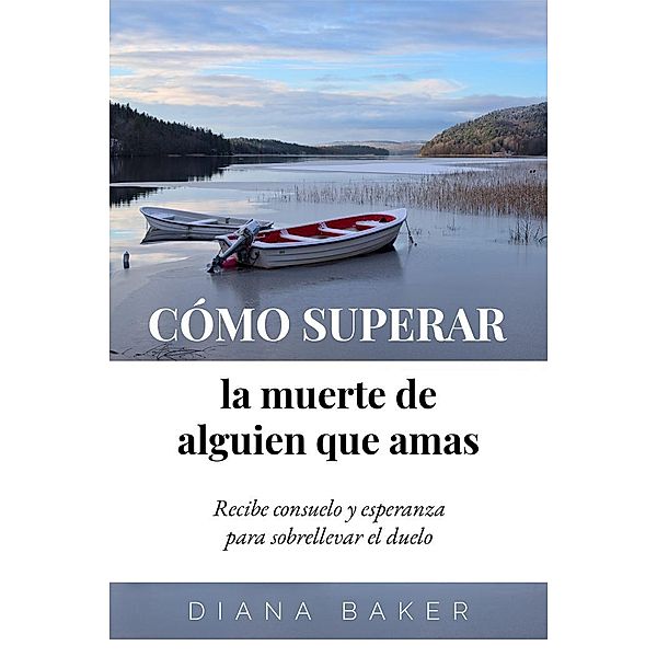 Cómo Superar la Muerte de Alguien que Amas, Diana Baker