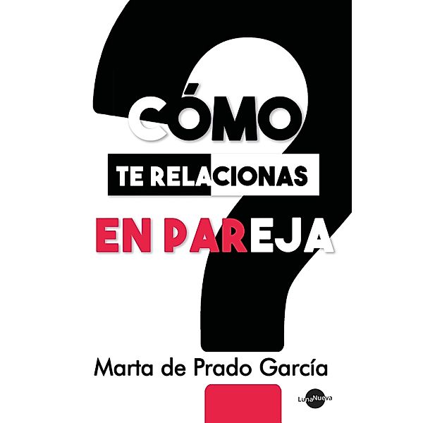Cómo te relacionas en pareja, Marta de Prado García
