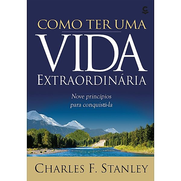 Como ter uma vida extraordinária, Charles F. Stanley