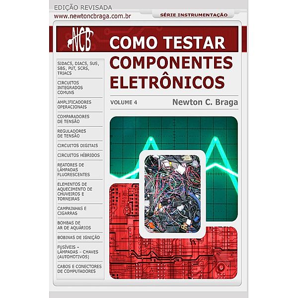 Como Testar Componentes Eletrônicos / Como Testar Componentes Eletrônicos Bd.4, Newton C. Braga