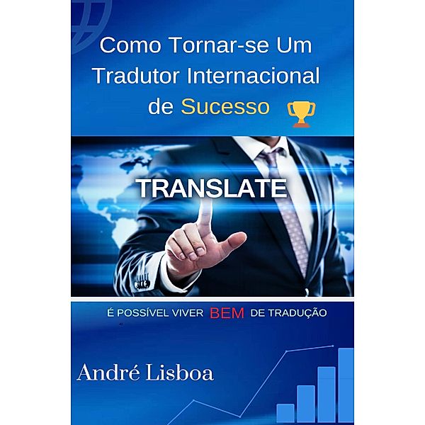 Como Tornar-se um Tradutor Internacional de Sucesso, André Lisboa