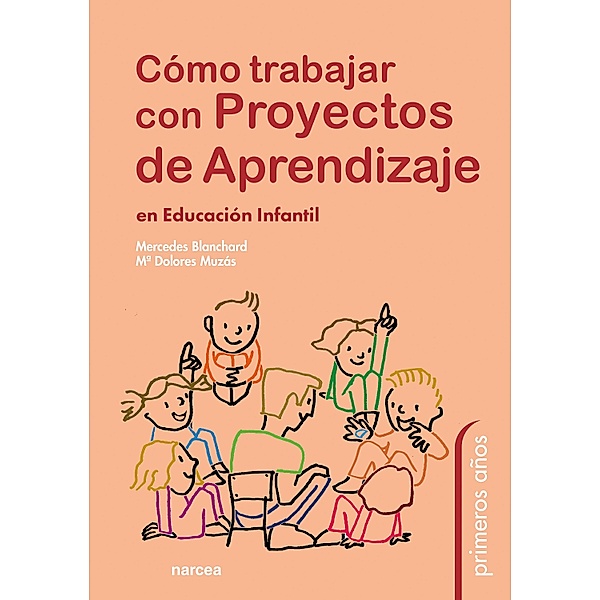 Cómo trabajar con proyectos de aprendizaje en Educación Infantil / Primeros años Bd.90, Mª Dolores Muzás, Mercedes Blanchard