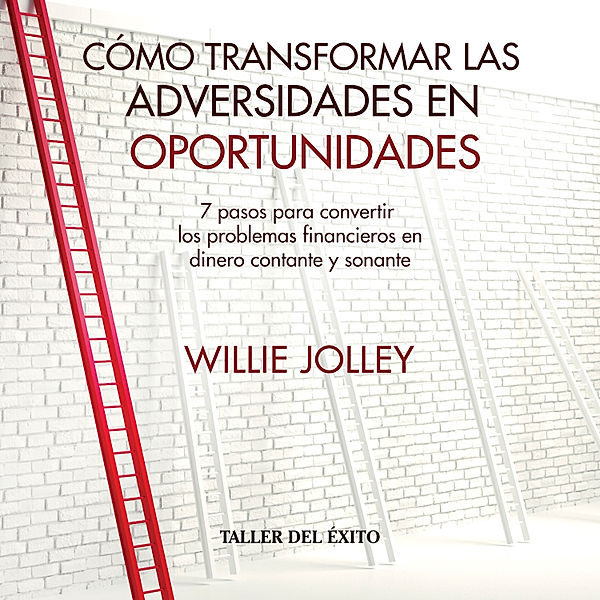 Cómo transformar las adversidades en oportunidades, Jolley Willie