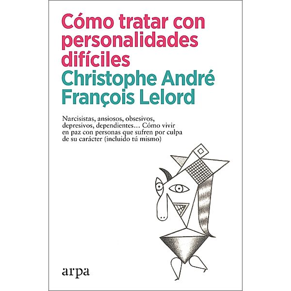 Cómo tratar con personalidades difíciles, Christophe André, François Lelord