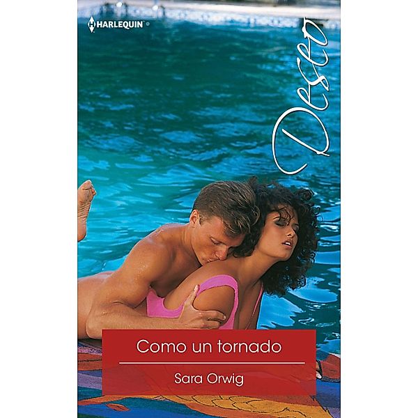 Como un tornado / Deseo, Sara Orwig