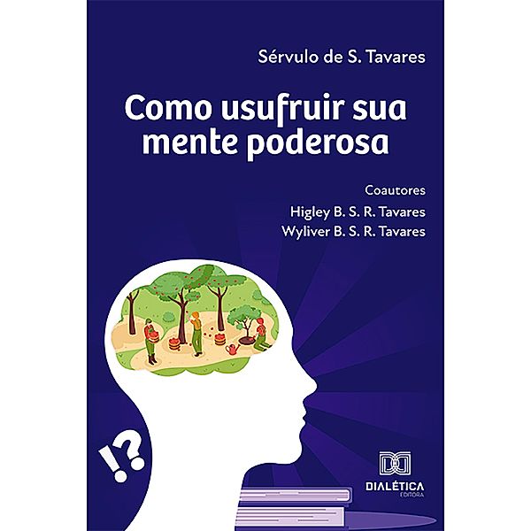 Como usufruir sua mente poderosa, Sérvulo de S., Higley B. S. R. Tavares, Wyliver B. S. R. Tavares