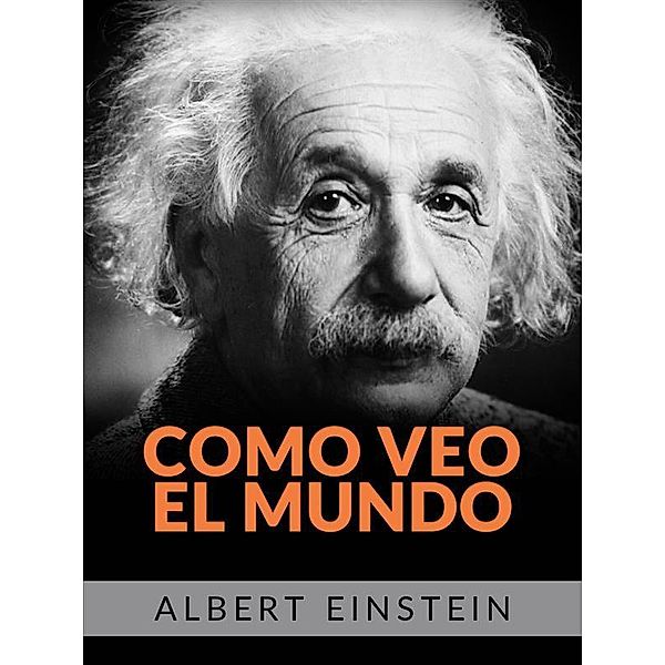 Como veo el mundo (Traducido), Albert Einstein