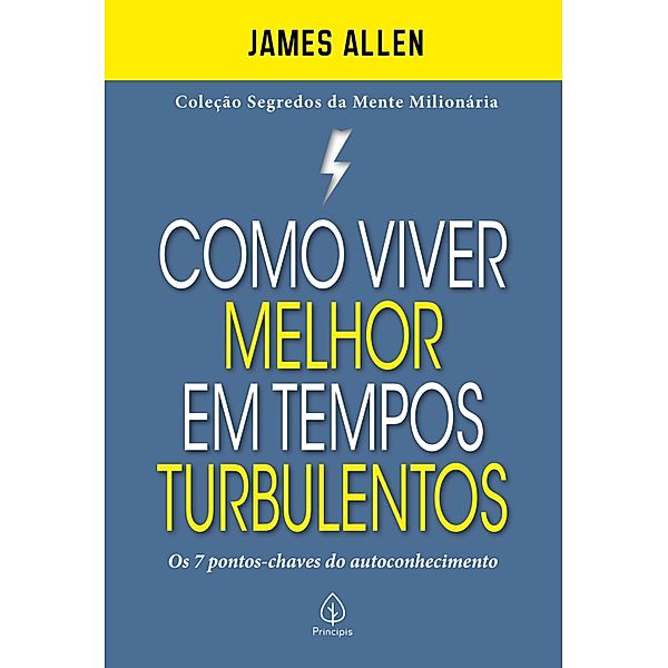 Como viver melhor em tempos turbulentos / Segredos da mente milionária, James Allen