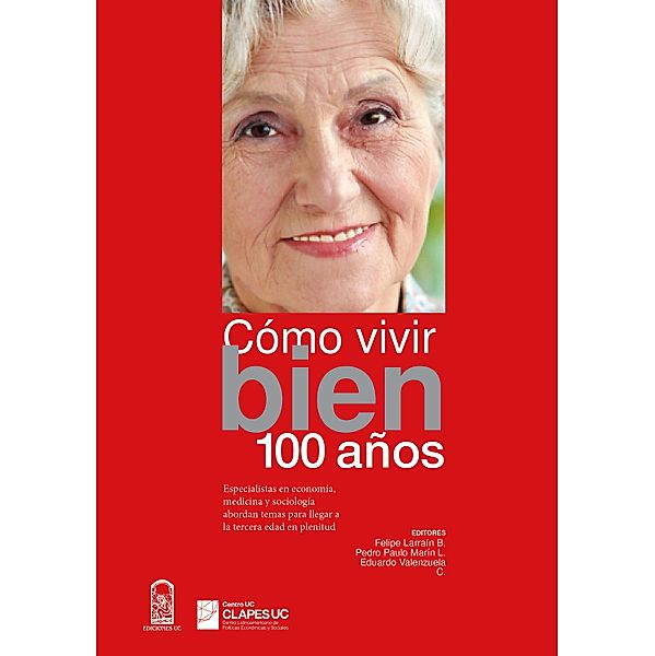 Cómo vivir bien 100 años, Felipe Larraín, Pedro Marín, Eduardo Valenzuela