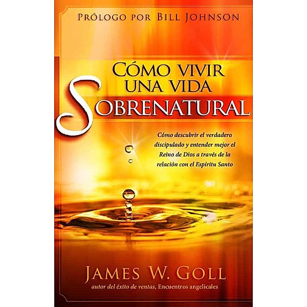 Como vivir una vida sobrenatural, James W. Goll