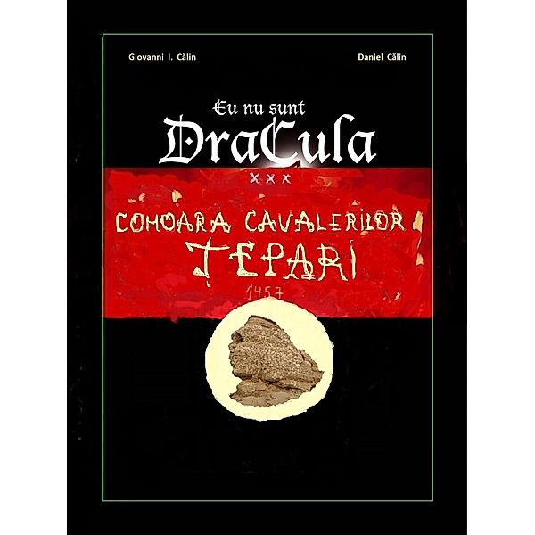 Comoara  Cavalerilor  ¿epari (Eu Nu Sunt Dracula, #3) / Eu Nu Sunt Dracula, Giovanni I. Calin & Daniel Calin