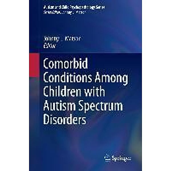 Comorbid Conditions Among Children with Autism Spectrum Disorders / Autism and Child Psychopathology Series