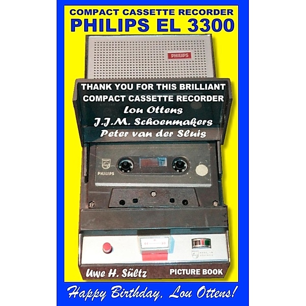 Compact Cassette Recorder Philips EL 3300 - Thank you for this brilliant Compact Cassette Recorder - Lou Ottens - Johannes Jozeph Martinus Schoenmakers - Peter van der Sluis, Uwe H. Sültz