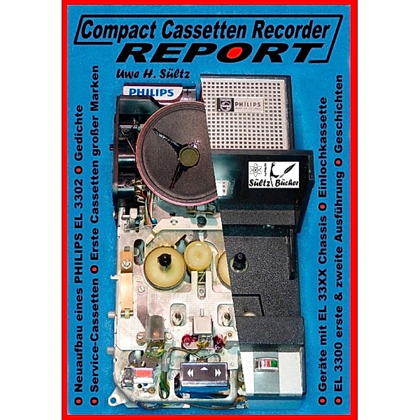 Compact Cassetten Recorder Report - Neuaufbau eines Philips EL 3302 - Service Hilfen - Einlochkassette und weitere Themen, Uwe H. Sültz