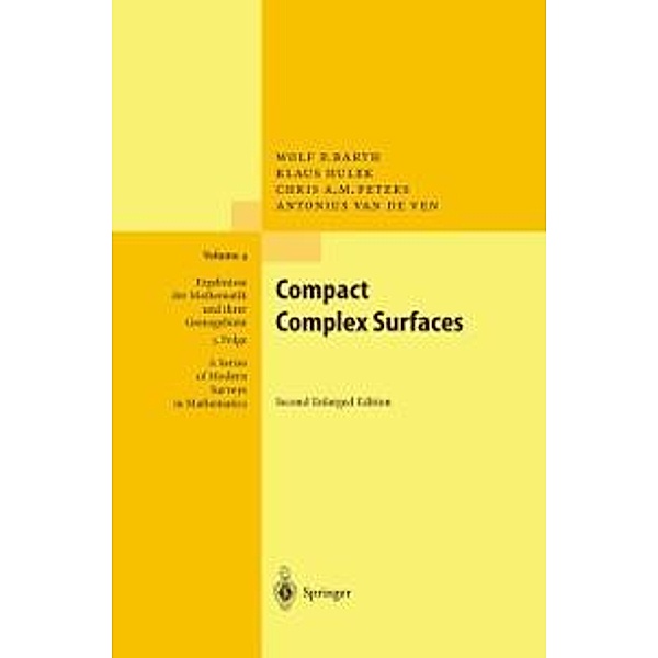 Compact Complex Surfaces / Ergebnisse der Mathematik und ihrer Grenzgebiete. 3. Folge / A Series of Modern Surveys in Mathematics Bd.4, W. Barth, K. Hulek, Chris Peters, A. van de Ven