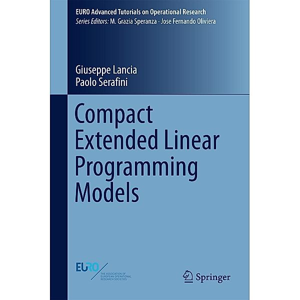 Compact Extended Linear Programming Models / EURO Advanced Tutorials on Operational Research, Giuseppe Lancia, Paolo Serafini