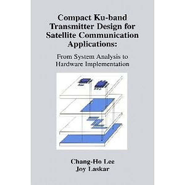 Compact Ku-band Transmitter Design for Satellite Communication Applications, Joy Laskar, Chang-Ho Lee