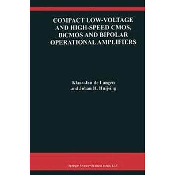 Compact Low-Voltage and High-Speed CMOS, BiCMOS and Bipolar Operational Amplifiers / The Springer International Series in Engineering and Computer Science Bd.520, Klaas-Jan de Langen, Johan Huijsing