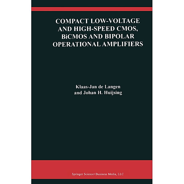 Compact Low-Voltage and High-Speed CMOS, BiCMOS and Bipolar Operational Amplifiers, Klaas-Jan de Langen, Johan H. Huijsing