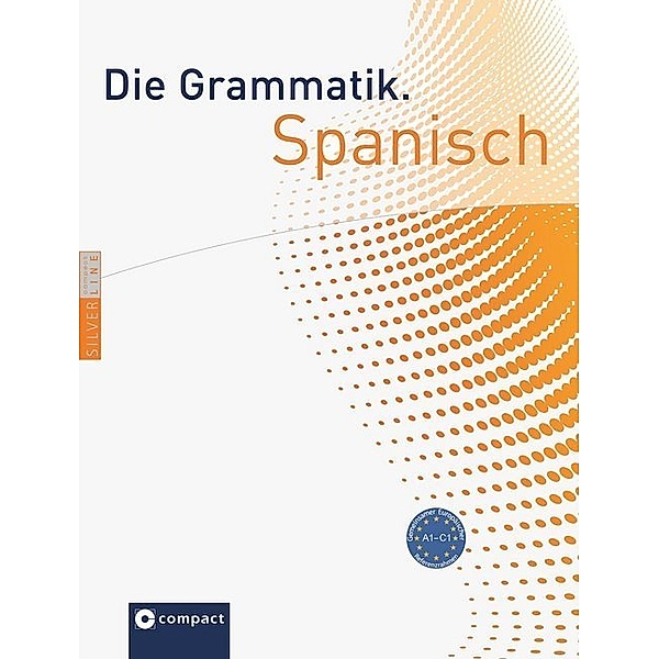 Compact SilverLine / Die Grammatik Spanisch, Herwig Krenn, Wilfried Zeuch, Ursula Bachhausen