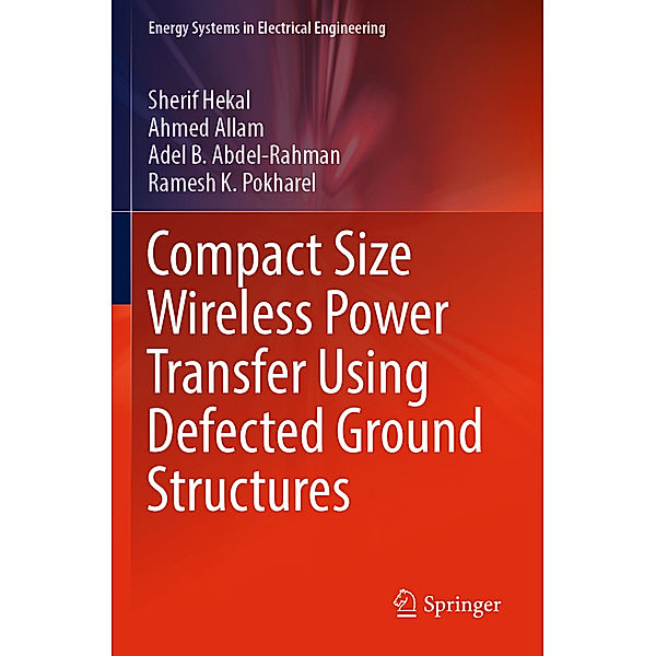 Compact Size Wireless Power Transfer Using Defected Ground Structures, Sherif Hekal, Ahmed Allam, Adel B. Abdel-Rahman, Ramesh K. Pokharel