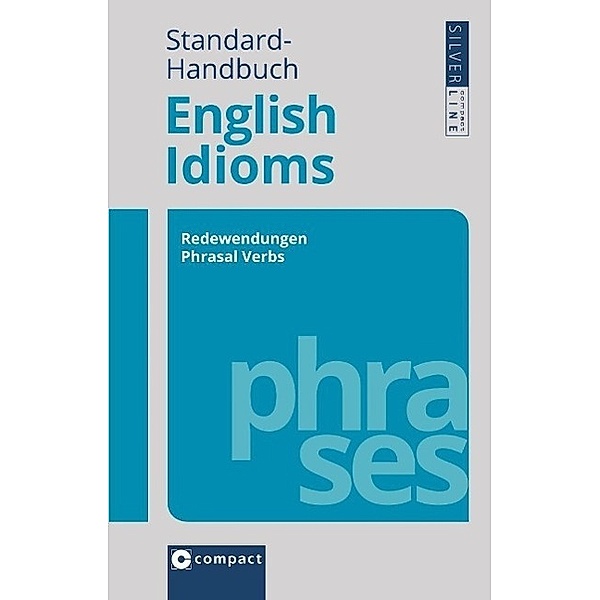 Compact Standard-Handbuch English Idioms, Christoph Rojahn, Susan Bollinger