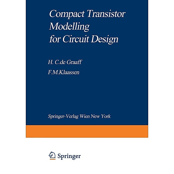 Compact Transistor Modelling for Circuit Design / Computational Microelectronics, Henk C. de Graaff, Francois M. Klaassen