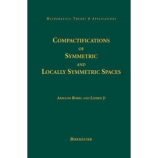 Compactifications of Symmetric and Locally Symmetric Spaces, Armand Borel, Lizhen Ji