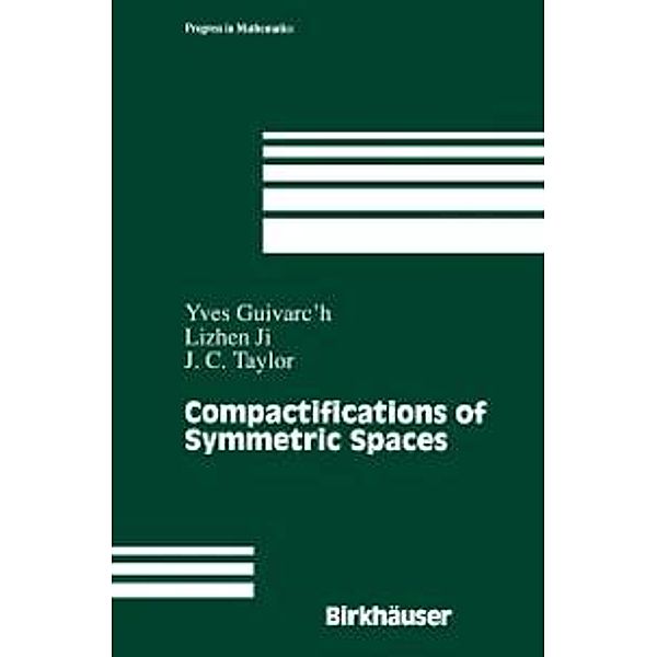 Compactifications of Symmetric Spaces / Progress in Mathematics Bd.156, Yves Guivarc'h, Lizhen Ji, John C. Taylor