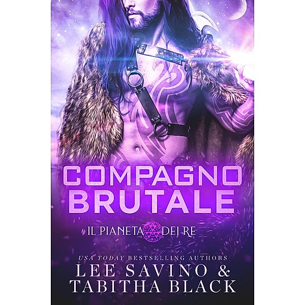 Compagno brutale (Il pianeta dei re, #1) / Il pianeta dei re, Lee Savino, Tabitha Black