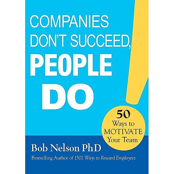 Companies Don't Succeed, People Do, Bob Nelson